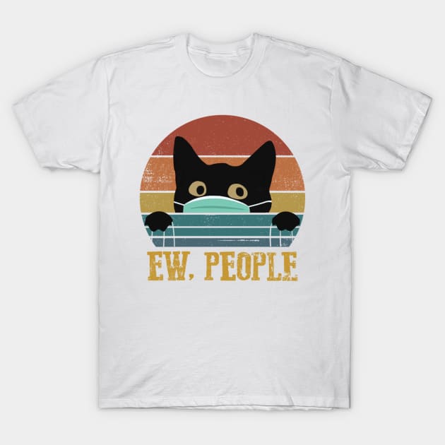 Black Cat Ew People Vintage Shirt Funny Cat Quarantine 2020 Gift T-Shirt by Alana Clothing